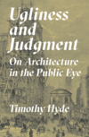 Ugliness and Judgment: On Architecture in the Public Eye 