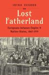 Lost Fatherland: Europeans between Empire and Nation-States, 1867-1999