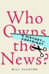 Who Owns the News? A History of Copyright 