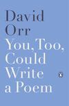 You, Too, Could Write a Poem: Selected Reviews and Essays, 2000-2015