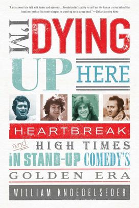 The cover of "I'm Dying Up Here: Heartbreak and high times in stand-up comedy's golden era."