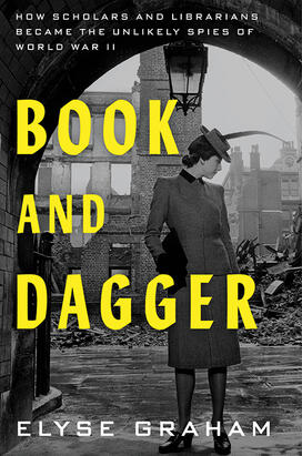 The cover of "Book and Dagger," featuring a black and white photo of a woman in the 1940s standing in front of a bombed-out building.