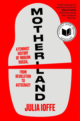 Motherland_cover.jpg The cover of "Motherland," by Julia Ioffe ’05.