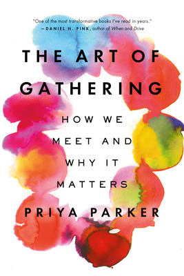 The cover of "The art of gathering: How we meet and why it matters."