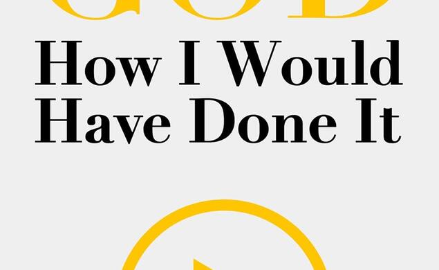 If I Were God: How I Would Have Done It by Bob Maguire ’72 