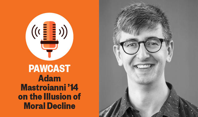Right, a black-and-white headshot of Adam Mastroianni ’14; left, text reading: PAWCAST: Adam Mastroianni ’14 on the Illusion of Moral Decline.