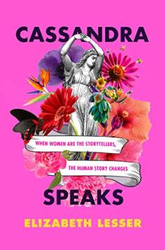 The cover of "Cassandra Speaks: When women are the storytellers, the human story changes."