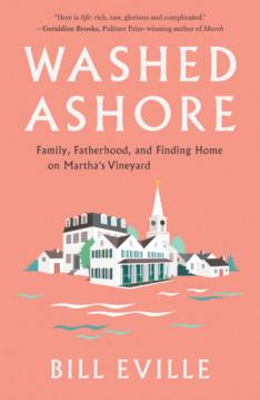 The cover of "Washed Ashore: Family, Fatherhood, and Finding Home on Martha’s Vineyard"