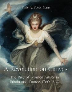 The cover of A Revolution on Canvas: The Rise of Women Artists in Britain and France 1760-1830, with a painting of an angel.