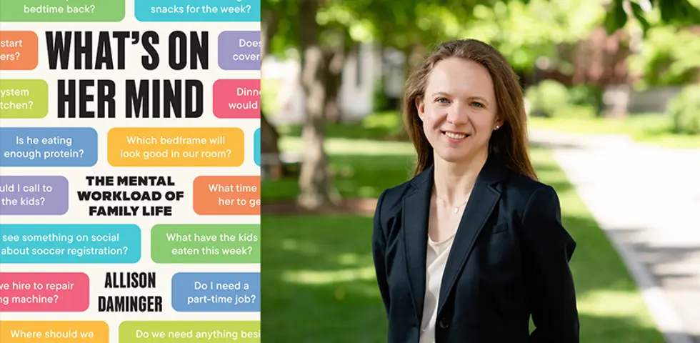 Sociologist Allison Daminger ’12 Researched Mental Workload in Family Life Sociologist Allison Daminger ’12 Researched Mental Workload in Family Life