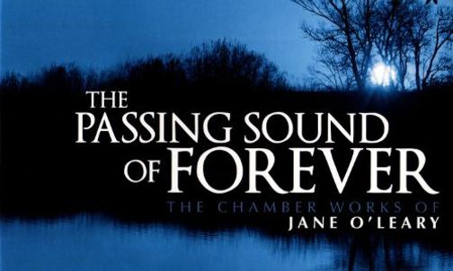 The Passing Sound of Forever: The Chamber Works of Jane O’Leary